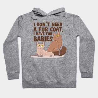 I Don't Need A Fur Coat I Have Fur Babies Hoodie